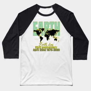 Earth Day Everyday Earth Day - Planet Anniversary 2023. Baseball T-Shirt